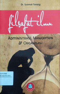 Image of Filsafat Ilmu : Administrasi, Manajemen dan Organisasi