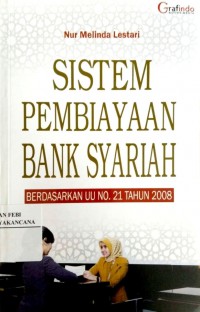 Image of Sistem Pembiayaan Bank Syariah: Berdasarkan UU No. 21 Tahun 2008