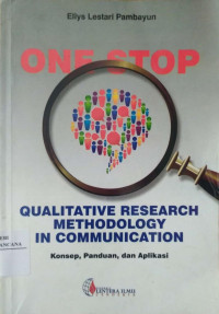 Image of One Stop Qualitative Research Methodology In Comunication : Konsep, Panduan, Dan Aplikasi